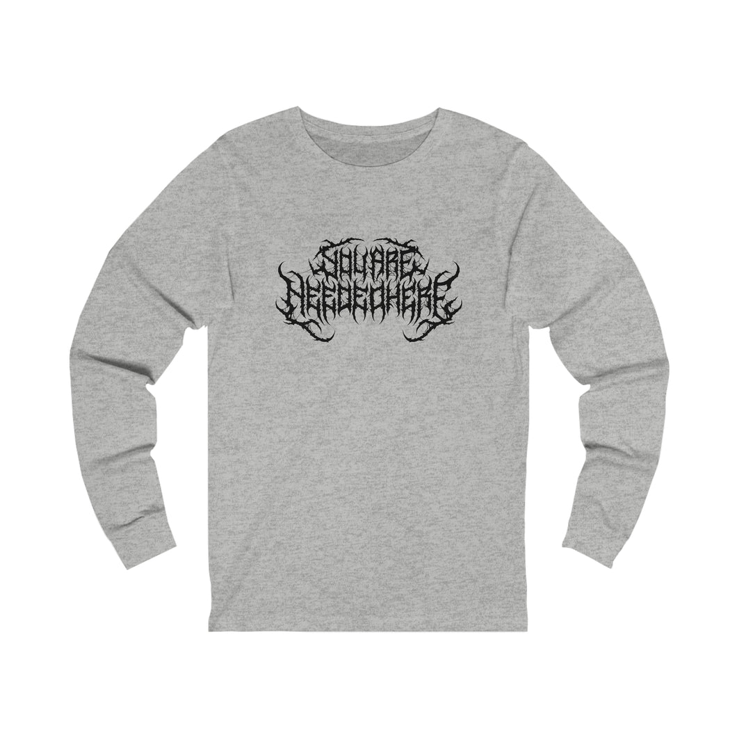 You Are Needed Here, but make it death metal longsleeve