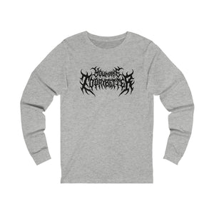 You Make Today Better, but make it death metal longsleeve