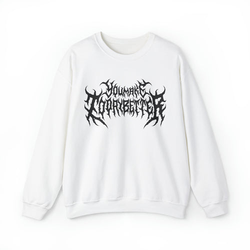 You Make Today Better, but make it death metal unisex sweatshirt