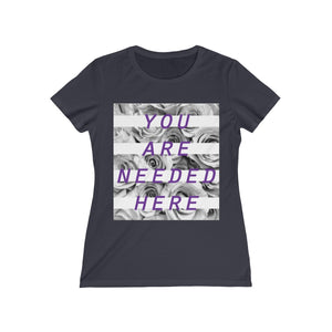 You Are Needed Here Women's Tee