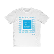 Load image into Gallery viewer, You Are Not A Burden Men&#39;s Very Important Tee