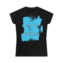 Load image into Gallery viewer, Alive &amp; Present Women&#39;s Softstyle Tee