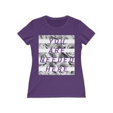 Load image into Gallery viewer, You Are Needed Here Women&#39;s Tee