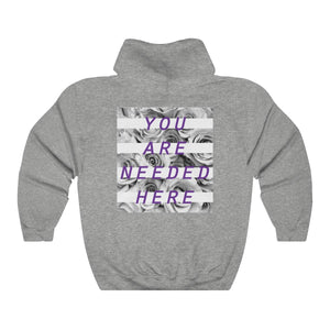 You Are Needed Here Unisex Hoodie