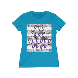 You Are Needed Here Women's Tee