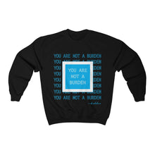 Load image into Gallery viewer, You Are Not A Burden Unisex Heavy Blend™ Crewneck Sweatshirt