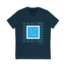 Load image into Gallery viewer, You Are Not A Burden Unisex V-Neck Tee